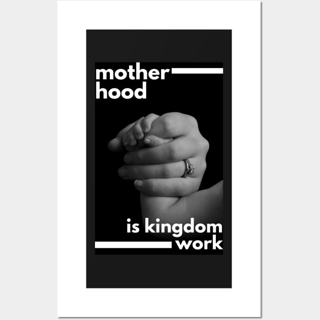 Motherhood is kingdom work Wall Art by dudelinart